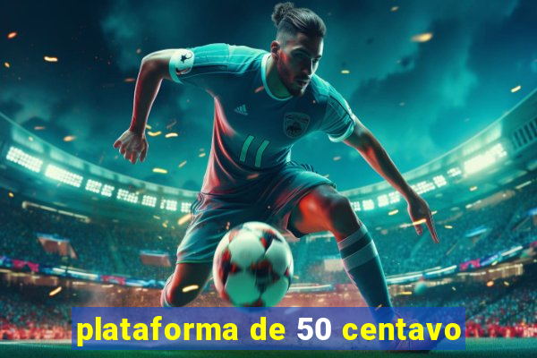 plataforma de 50 centavo